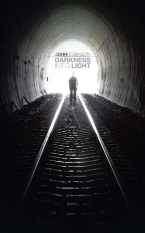 Darkness Into Light de John Robinson