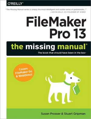 FileMaker Pro 13: The Missing Manual de Susan Prosser