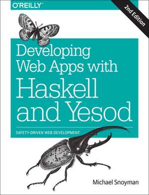 Developing Web Apps with Haskell and Yesod de Michael Snoyman