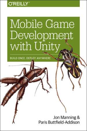 Mobile Game Development with Unity de Jon Manning