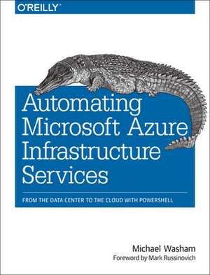 Automating Microsoft Azure Infrastructure Services de Michael Washam