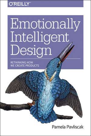 Emotionally Intelligent Design de Pamela Pavliscak