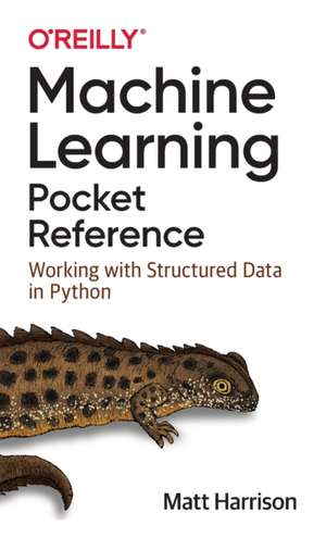 Machine Learning Pocket Reference de Matt Harrison