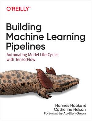 Building Machine Learning Pipelines de Hannes Hapke