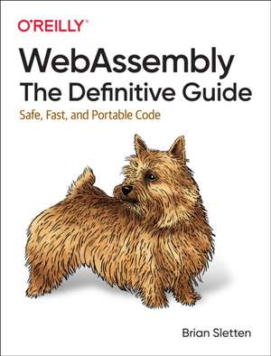 WebAssembly: The Definitive Guide de Brian Sletten