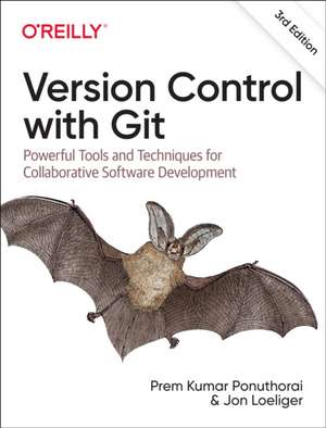 Version Control with Git: Powerful Tools and Techniques for Collaborative Software Development de Prem Kumar Ponuthorai