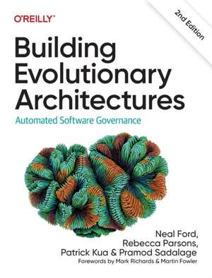 Building Evolutionary Architectures: Automated Software Governance de Neal Ford