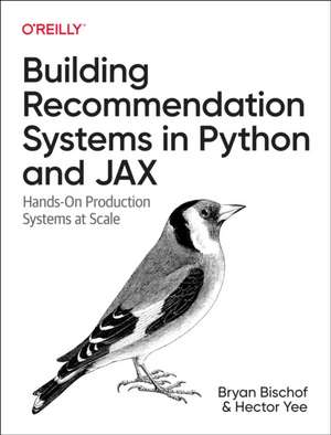 Building Recommendation Systems in Python and JAX de Bryan Bischof, Ph.d