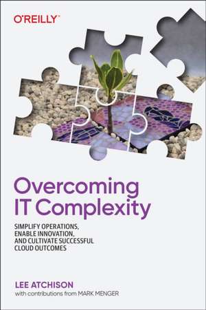 Overcoming IT Complexity de Lee Atchison