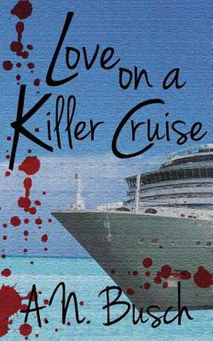 Love on a Killer Cruise de A. N. Busch