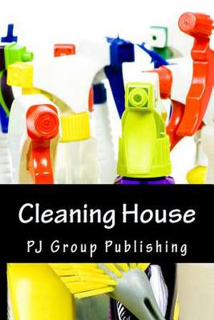 Cleaning House de Pj Group Publishing