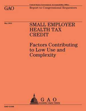 Small Employer Health Tax Credit de U S Government Accountability Office