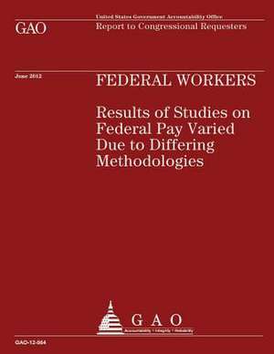 Federal Workers de U S Government Accountability Office