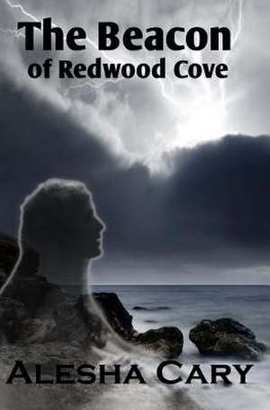 The Beacon of Redwood Cove de Alesha Cary