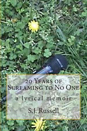 20 Years of Screaming to No One de S. J. Russell