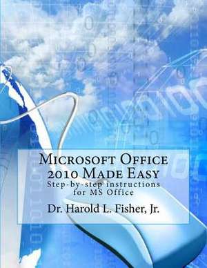 Microsoft Office 2010 Made Easy de Dr Harold Lloyd Fisher Jr