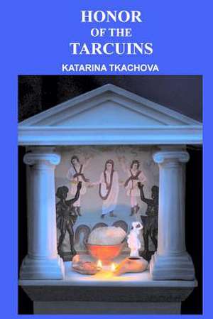 Honor of the Tarcuins de Katarina Tkachova