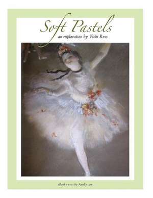 Soft Pastels...an Exploration de Vicki Neil Ross