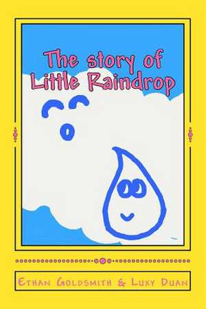 The Story of Little Raindrop de Ethan Goldsmith