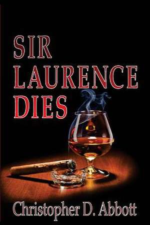 Sir Laurence Dies de Christopher D. Abbott