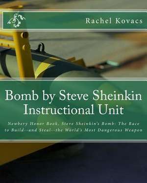 Bomb by Steve Sheinkin Instructional Unit de Rachel E. Kovacs