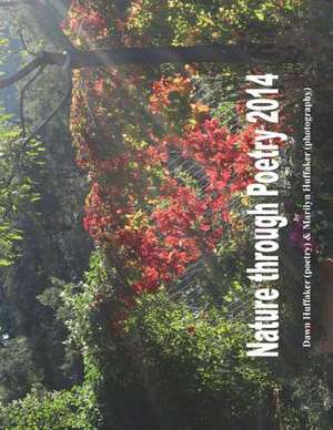 Nature Through Poetry 2014 Calendar de Dawn L. Huffaker