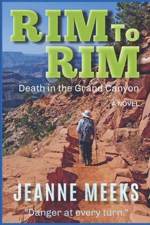 Rim to Rim de Jeanne Meeks