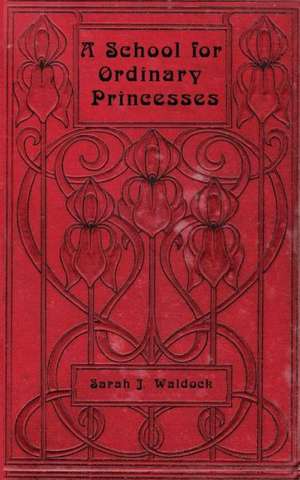 A School for Ordinary Princesses: A Sequel to Hodgson-Burnett's 'Little Princess' de Mrs Sarah J. Waldock