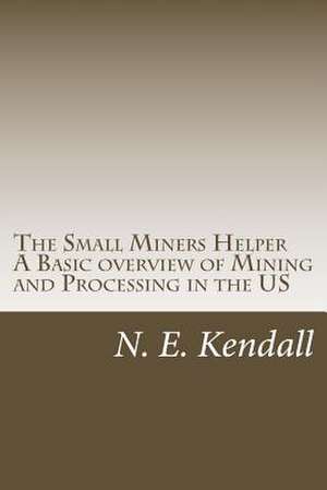 The Small Miners Helper de N. E. Kendall