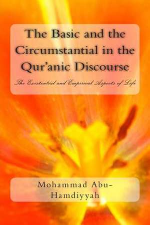 The Basic and the Circumstantial in the Qur'anic Discourse de Abu-Hamdiyyah, Dr Mohammad