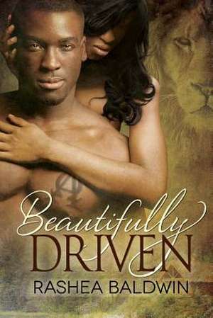 Beautifully Driven de Rashea Baldwin