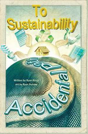 The Accidental Path to Sustainability de Ryan Kinzy