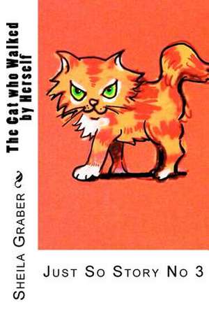 The Cat Who Walked by Herself de Sheila Graber