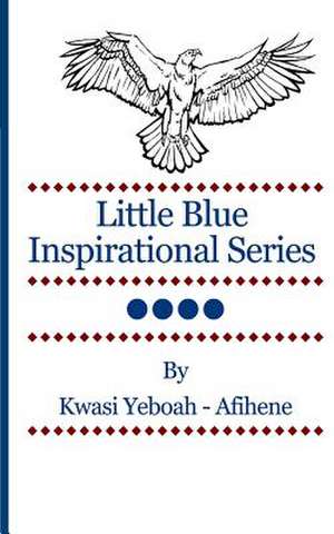 Little Blue Inspirational Series Vol. 4 de Kwasi Yeboah-Afihene