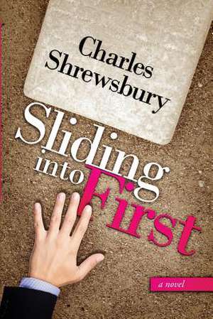 Sliding Into First de Charles Shrewsbury