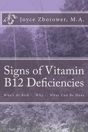 Signs of Vitamin B12 Deficiencies de Joyce Zborower M. a.