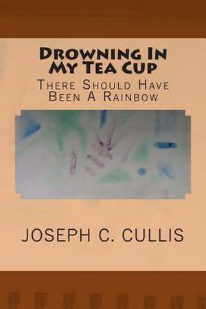 Drowning in My Tea Cup de Joseph C. Cullis