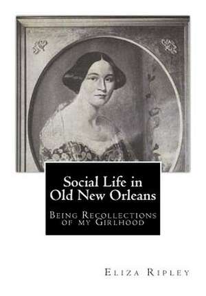 Social Life in Old New Orleans de Eliza Ripley