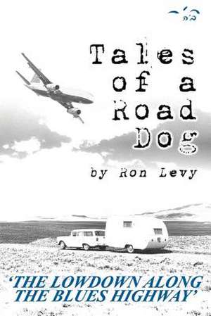 Tales of a Road Dog de Ron Levy