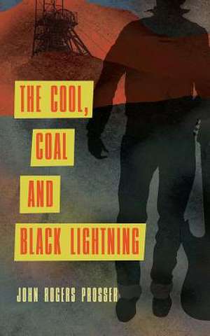 The Cool, Coal and Black Lightning de MR John Rogers Prosser