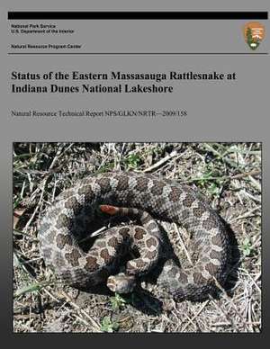 Status of the Eastern Massasauga Rattlesnake at Indiana Dunes National Lakeshore de National Park Service