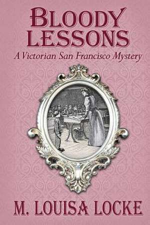 Bloody Lessons de M. Louisa Locke