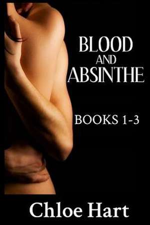 Blood and Absinthe de Chloe Hart