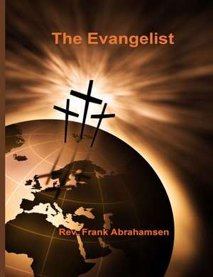 The Evangelist de Rev Frank Abrahamsen