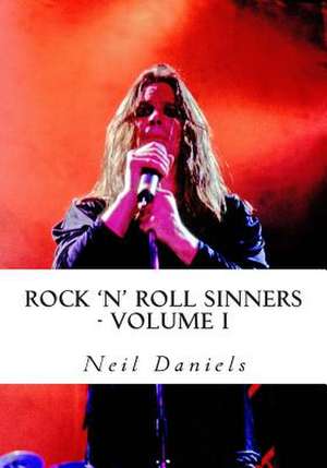 Rock 'n' Roll Sinners - Volume I de Neil Daniels