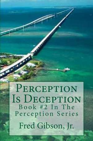 Perception Is Deception de MR Fred Gibson Jr