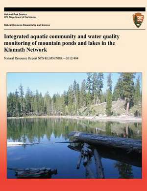 Integrated Aquatic Community and Water Quality Monitoring of Mountain Ponds and Lakes in the Klamath Network de National Park Service