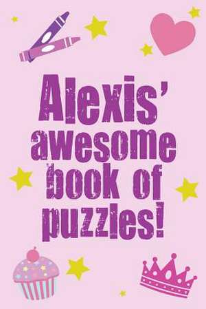 Alexis' Awesome Book of Puzzles! de Clarity Media