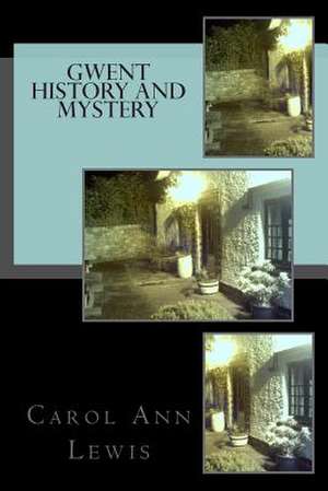 Gwent History and Mystery de Carol Ann Lewis