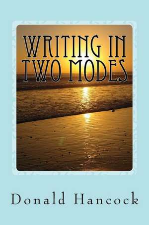 Writing in Two Modes de Donald C. Hancock